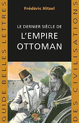 Le Dernier siècle de l’empire ottoman (1789-1923) - Frédéric Hitzel