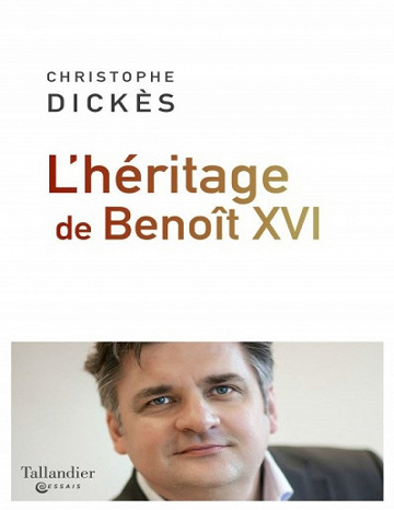 L’héritage de Benoît XVI - Christophe Dickès