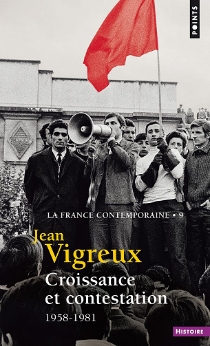 Croissance et contestation - 1958-1981 - Jean Vigreux