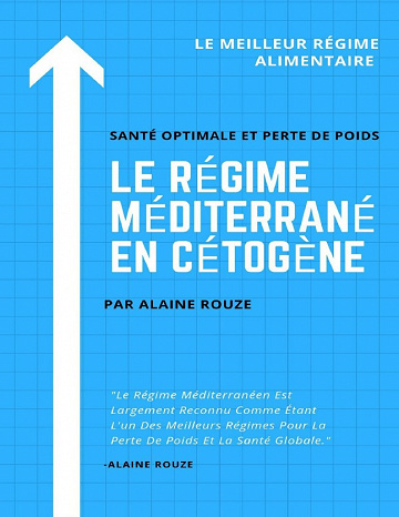 Le Régime Méditerranéen cétogène - Alaine Rouze