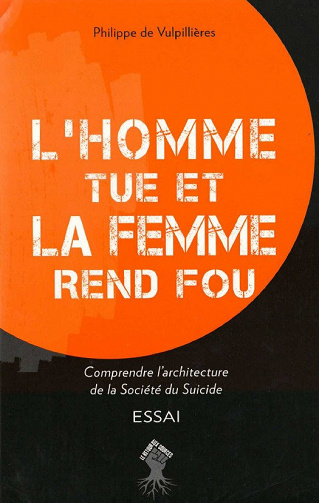 L’homme tue et la femme rend fou - Philippe de Vulpillières