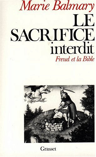 Le sacrifice interdit. Freud et la Bible - Marie Balmary