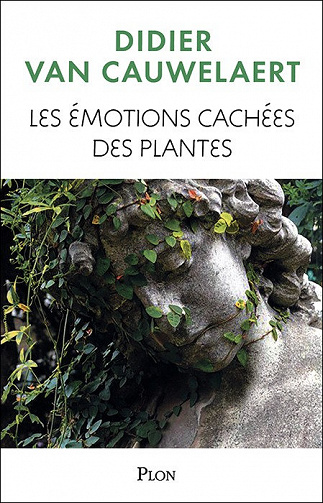 Didier Van Cauwelaert - Les émotions cachées des plantes