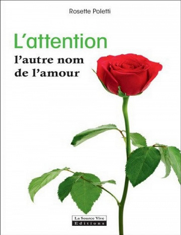 Rosette Poletti - L’Attention: L’autre nom de l’amour