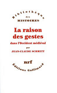 La raison des gestes dans l’Occident médiéval - Jean-Claude Schmitt