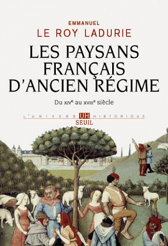 Les paysans français d’Ancien Régime: du XIVe au XVIIIe siècle - Emmanuel Le Roy Ladurie