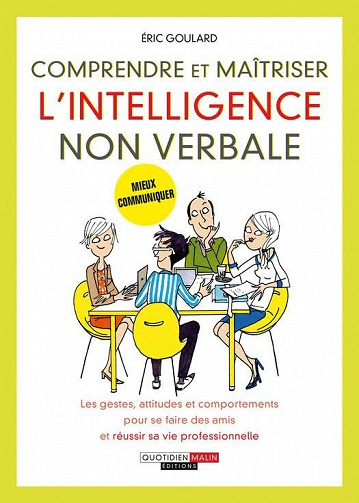 Comprendre et maîtriser l’intelligence non verbale - Éric Goulard