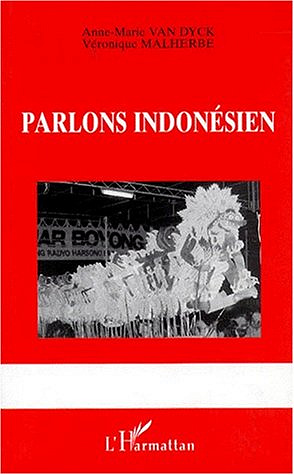 Parlons indonésien: Langues et culture d’Indonésie - Anne-Marie Van Dyck, Véronique Malherbe
