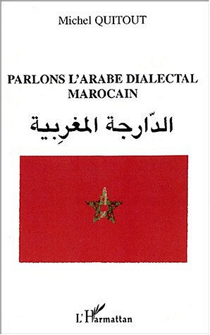 Parlons l’arabe dialectal marocain - Michel Quitout