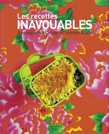 Les recettes inavouables - Seymourina Cruse - Steven Ware
