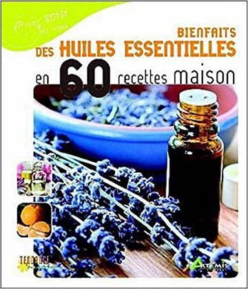 Bienfaits des huiles essentielles en 60 recettes maison - Nathalie Semenuik