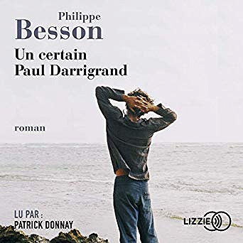 Philippe Besson - Un certain Paul Darrigrand (2019)