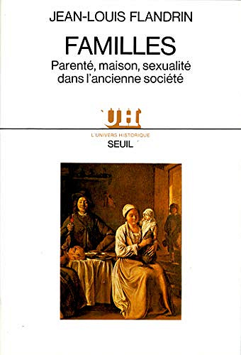Familles. Parenté, maison et sexualité dans l’ancienne société - Jean-Louis Flandrin