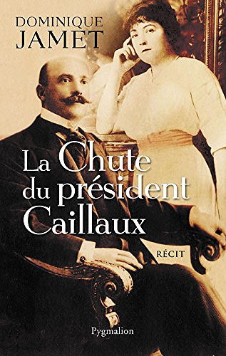 La Chute du président Caillaux - Dominique Jamet