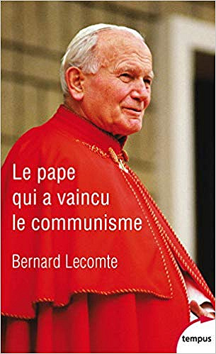 Le Pape qui a vaincu le communisme - Bernard LECOMTE (2019)