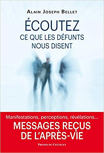 Ecoutez ce que les défunts nous disent - Alain Joseph BELLET (2019)