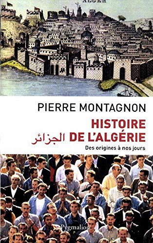 Histoire de l’Algérie. Des origines à nos jours - Pierre Montagnon