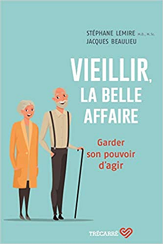 Vieillir, la belle affaire - Lemire Stephane (2019)
