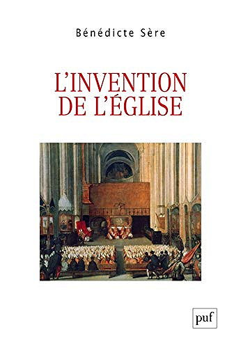L’invention de l’Église - Bénédicte Sère (2019)