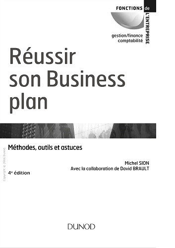 Réussir son business plan : méthodes, outils et astuces - Brault, David; Sion, Michel