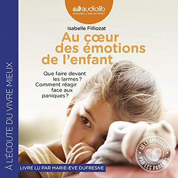 Isabelle Filliozat - Au coeur des émotions de l’enfant (2019)