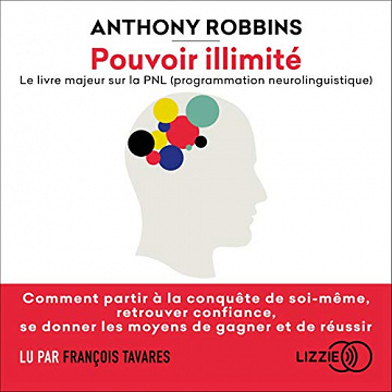 Anthony Robbins - Pouvoir illimité - Le livre majeur sur la PNL (programmation neurolinguistique) (2019)