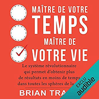 Brian Tracy - Maître de votre temps, maître de votre vie (2019)