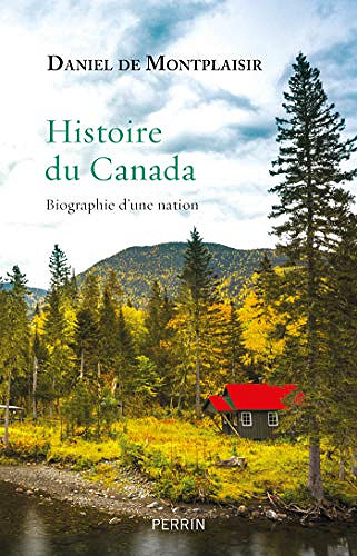 Histoire du Canada, biographie d’une nation - Daniel de MONTPLAISIR (2019)