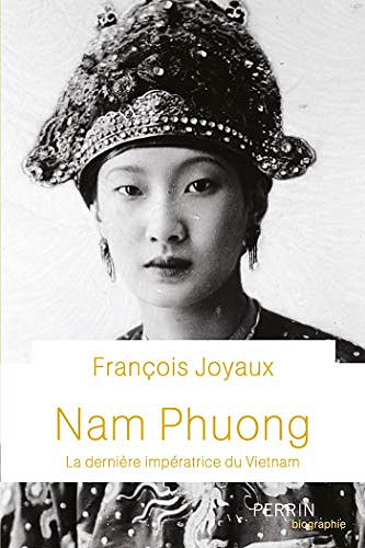 Nam Phuong, La dernière impératice du Vietnam - François Joyaux (2019)