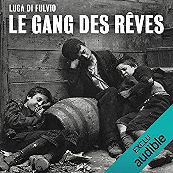 Luca Di Fulvio - Le gang des rêves