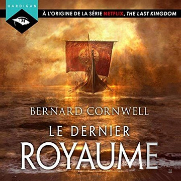Bernard Cornwell - Le Dernier Royaume [Les Chroniques saxonnes 1] (2019)