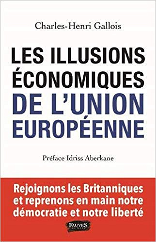 Les Illusions économiques de l’Union européenne - Charles-Henri Gallois (2019)