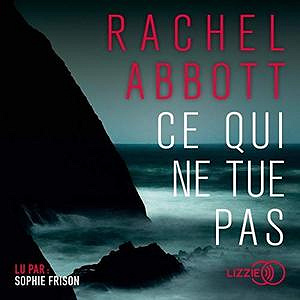 Ce qui ne tue pas... - Rachel Abbott (2019)