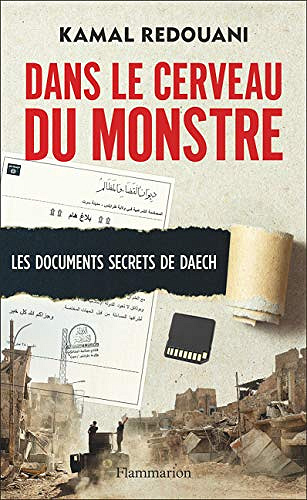 Dans le cerveau du monstre : Les documents secrets de Daesh - Kamal Redouani