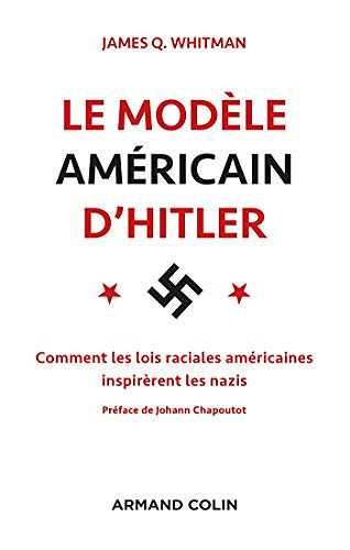 Le modèle américain d’Hitler - James Q. Whitman (2018)