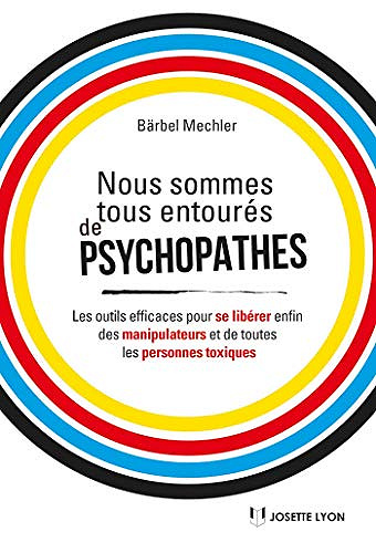 Nous sommes tous entourés de psychopathes ! - Bärbel Mechler (2019)