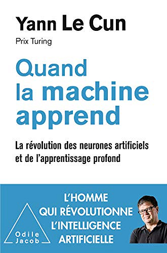 Quand la machine apprend: La révolution des neurones artificiels - Yann Le Cun (2019)