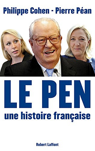 Le Pen, une histoire francaise - Philippe Cohen & Pierre Pean