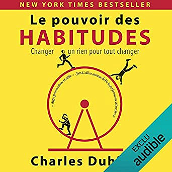 Le Pouvoir des Habitudes Changer un rien pour tout changer - Charles Duhigg