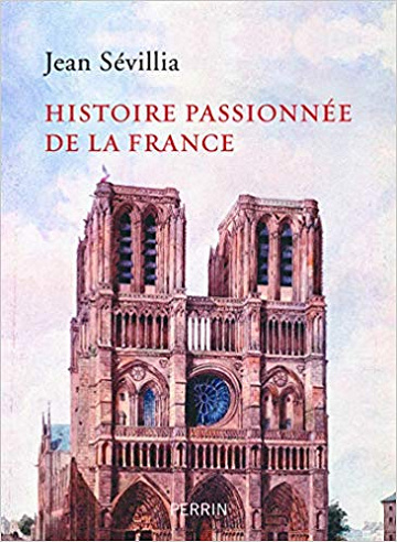Histoire passionnée de la France - Jean Sévillia (2019)