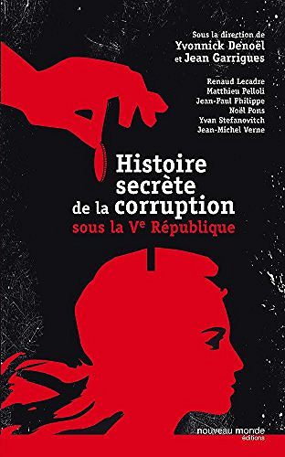 Histoire secrète de la corruption: Sous la 5e République - Collectif