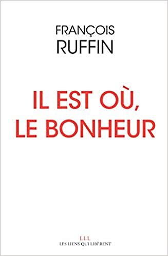 Il est où le bonheur - François RUFFIN (2019)