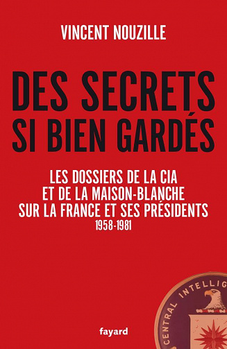 Des secrets si bien gardés - Vincent Nouzille