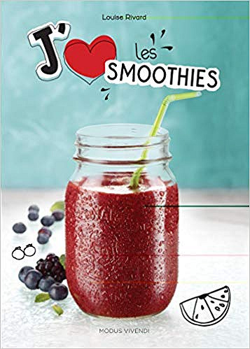 J’aime les smoothies - Louise Rivard