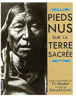 Pieds nus sur la terre sacrée - Mcluhan, Teresa Carolyn; Curtis, Edward Sheriff