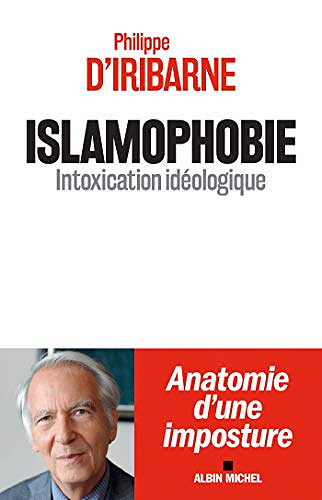 Islamophobie : Intoxication idéologique - Philippe d’Iribarne (2019)