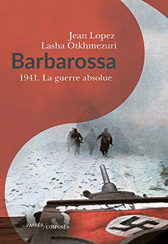 Barbarossa 1941. La guerre absolue - Jean Lopez & Lasha Otkhmezuri (2019)