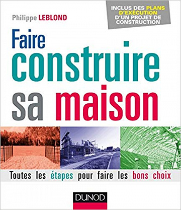 Faire construire sa maison - Philippe Leblond