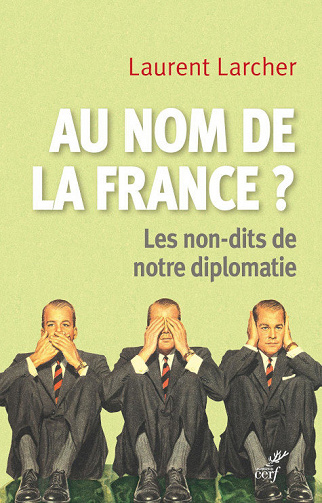 Au nom de la France ? - Laurent Larcher