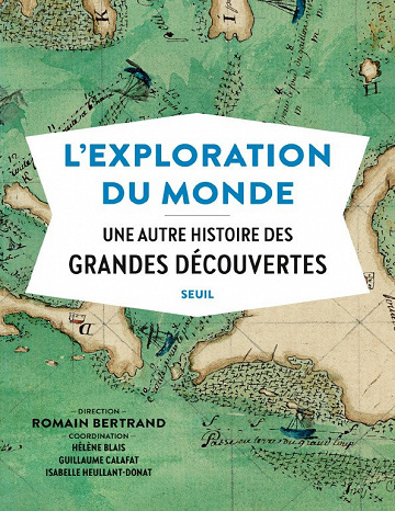 L’Exploration du monde - Une autre histoire des Grandes Découvertes (Collectif)